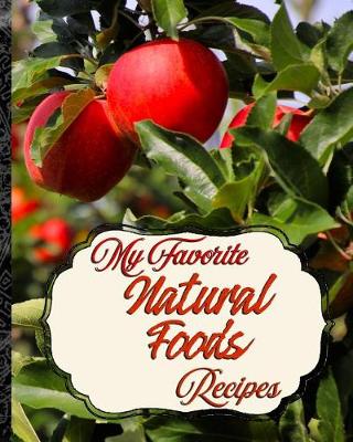 Book cover for My Favorite Natural Foods Recipes