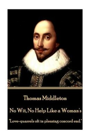 Cover of Thomas Middleton - No Wit, No Help Like a Woman's