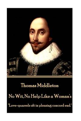 Book cover for Thomas Middleton - No Wit, No Help Like a Woman's