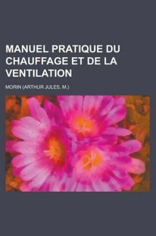 Cover of Manuel Pratique Du Chauffage Et de La Ventilation