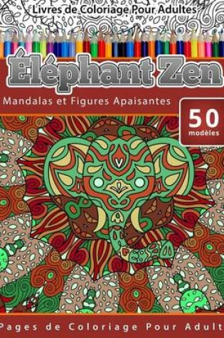Cover of Livres de Coloriage Pour Adultes Éléphant Zen