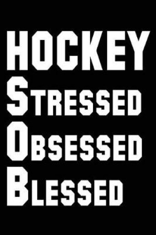 Cover of Hockey Stressed Obsessed Blessed