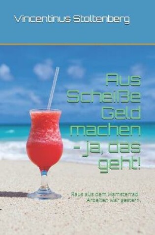 Cover of Aus Scheiße Geld machen - ja, das geht!