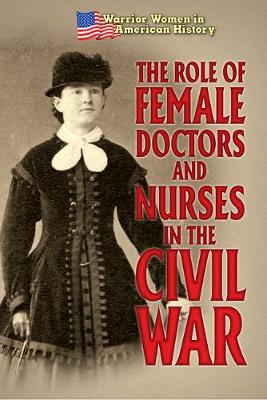 Book cover for The Role of Female Doctors and Nurses in the Civil War