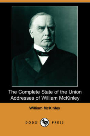 Cover of The Complete State of the Union Addresses of William McKinley (Dodo Press)