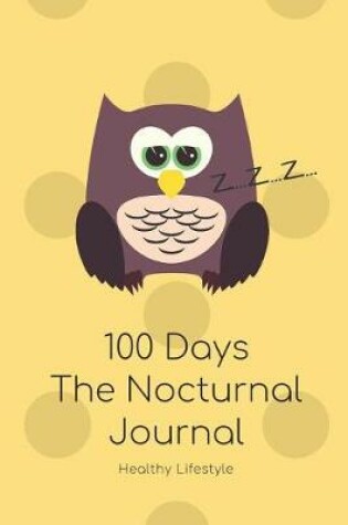 Cover of 100 Days the Nocturnal Journal for Happy Child to Cultivate Healthy Sleep Habits