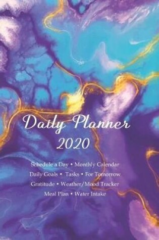 Cover of Daily Planner 2020 Schedule a Day. Monthly Calendar. Daily Goals. Tasks. For Tomorrow. Gratitude. Weather / Mood Tracker. Meal Plan. Water Intake.