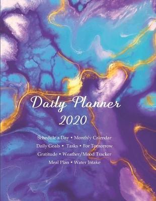 Book cover for Daily Planner 2020 Schedule a Day. Monthly Calendar. Daily Goals. Tasks. For Tomorrow. Gratitude. Weather / Mood Tracker. Meal Plan. Water Intake.