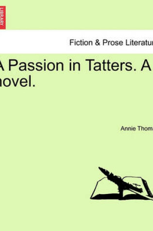 Cover of A Passion in Tatters. a Novel.