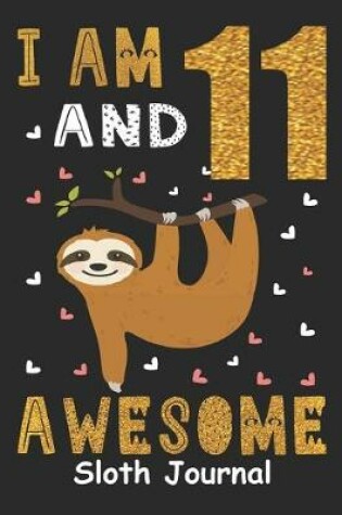 Cover of I Am 11 And Awesome Sloth Journal