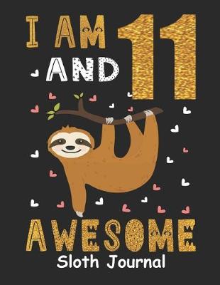 Book cover for I Am 11 And Awesome Sloth Journal