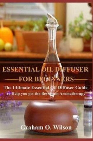 Cover of Essential Oil Diffuser for Beginners