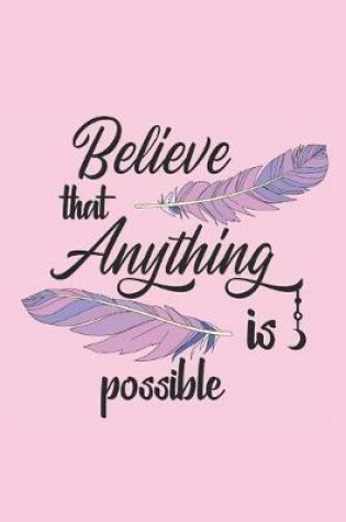 Cover of Believe that anything is possible