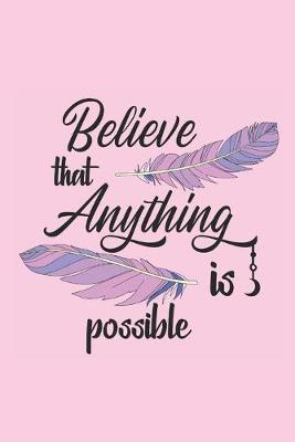 Book cover for Believe that anything is possible