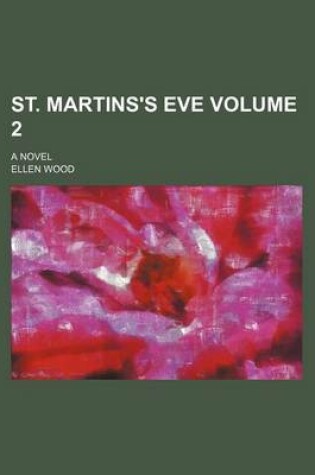 Cover of St. Martins's Eve Volume 2; A Novel