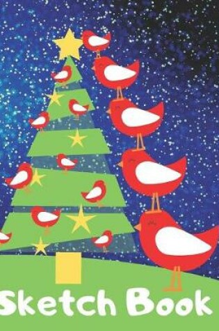 Cover of Sketch Book Christmas Night Red Bird & Tree Blank Gift Blank Journal for Sketching Coloring or Writing Sandy Closs
