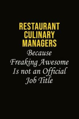 Cover of Restaurant Culinary Managers Because Freaking Awesome Is Not An Official Job Title