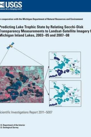 Cover of Predicting Lake Trophic State by Relating Secchi-Disk Transparency Measurements to Landsat-Satellite Imagery for Michigan Inland Lakes, 2003?05 and 2007?08