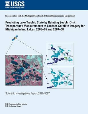 Book cover for Predicting Lake Trophic State by Relating Secchi-Disk Transparency Measurements to Landsat-Satellite Imagery for Michigan Inland Lakes, 2003?05 and 2007?08