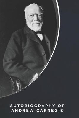 Book cover for Autobiography of Andrew Carnegie (Illustrated)