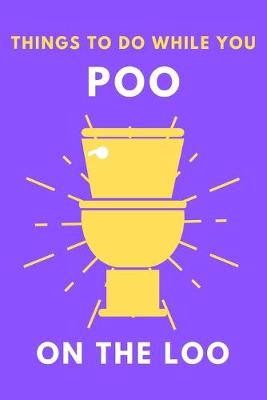 Book cover for What To Do While You Poo On The Loo