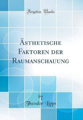 Book cover for AEsthetische Faktoren Der Raumanschauung (Classic Reprint)