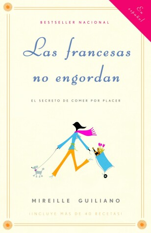 Book cover for Las francesas no engordan: Los secretos para comer con placer y mantenerse delga da toda la vida / French Women Don't Get Fat: The Secret of Eating for Pleasure