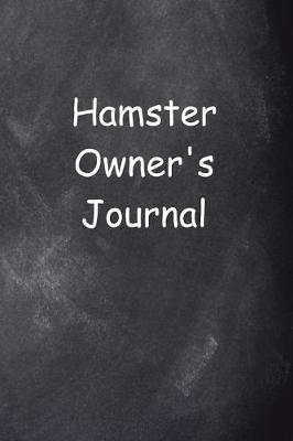 Cover of Hamster Owner's Journal Chalkboard Design