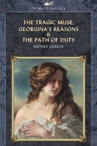 Cover of The Tragic Muse, Georgina's Reasons & The Path Of Duty