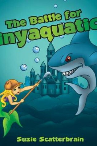 Cover of The Battle for Tinyaquatica