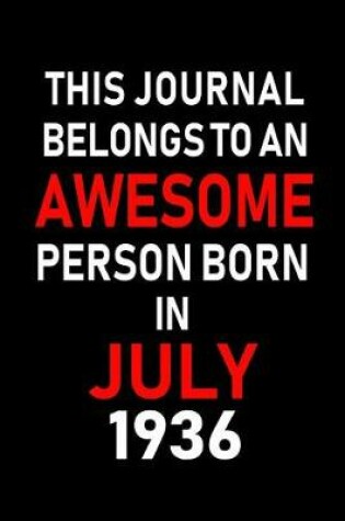 Cover of This Journal belongs to an Awesome Person Born in July 1936