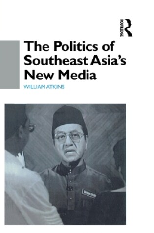 Cover of The Politics of Southeast Asia's New Media