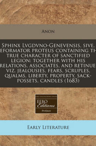 Cover of Sphinx Lvgdvno-Genevensis, Sive, Reformator Proteus Containing the True Character of Sanctified Legion