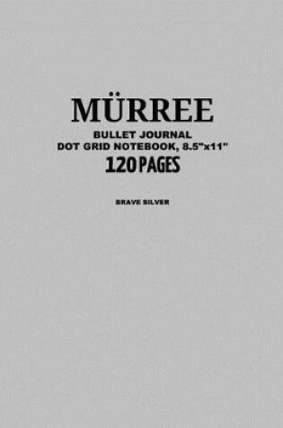 Cover of Murree Bullet Journal, Brave Silver, Dot Grid Notebook, 8.5" x 11", 120 Pages
