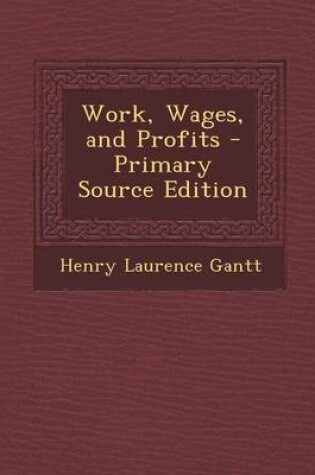 Cover of Work, Wages, and Profits - Primary Source Edition