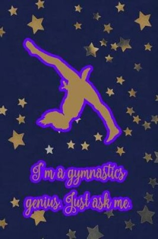 Cover of I'm a Gymnastics Genius, Just Ask Me.