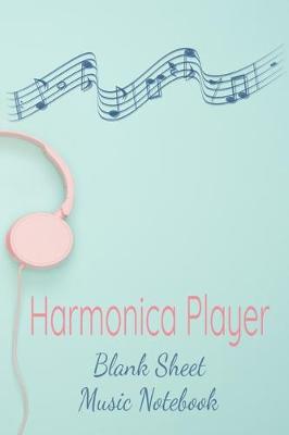 Book cover for Harmonica Player Blank Sheet Music Notebook