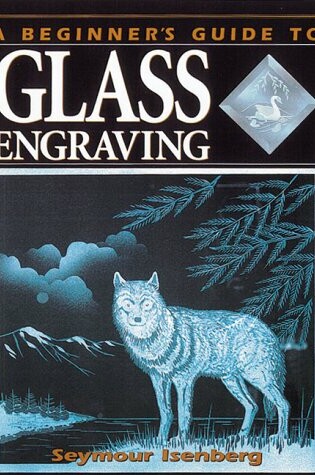 Cover of A Beginner's Guide to Engraving Glass