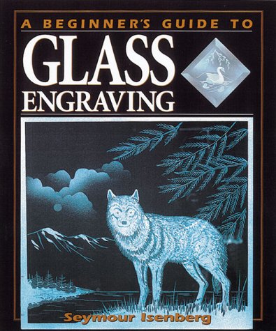 Book cover for A Beginner's Guide to Engraving Glass