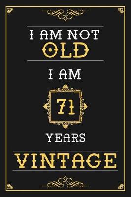 Book cover for I Am Not Old I Am 71 Years Vintage