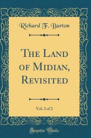 Cover of The Land of Midian, Revisited, Vol. 2 of 2 (Classic Reprint)