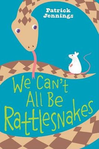 Cover of We Can't All Be Rattlesnakes