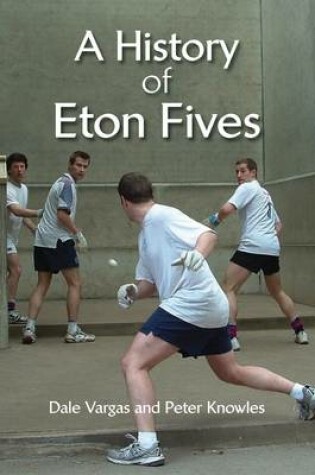 Cover of The History of Eton Fives