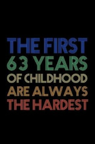 Cover of The First 63 Years Of Childhood Are Always The Hardest