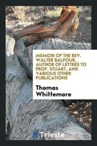 Cover of Memoir of the Rev. Walter Balfour, Author of Letters to Prof. Stuart, and Various Other Publications