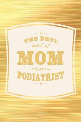 Book cover for The Best Kind Of Mom Raises A Podiatrist