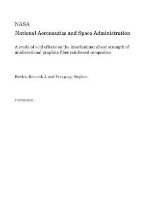 Book cover for A Study of Void Effects on the Interlaminar Shear Strength of Unidirectional Graphite Fiber Reinforced Composites