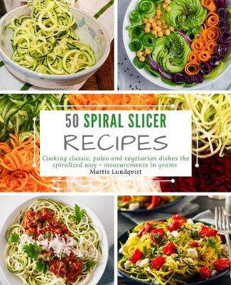 Book cover for 50 Spiral Slicer Recipes