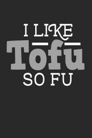 Cover of I Like Tofu So Fu