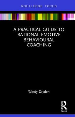 Cover of A Practical Guide to Rational Emotive Behavioural Coaching